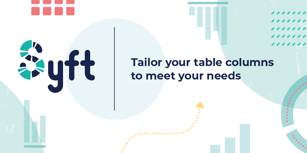 Tailor your table columns to meet your needs 🧩 Syft Analytics logo