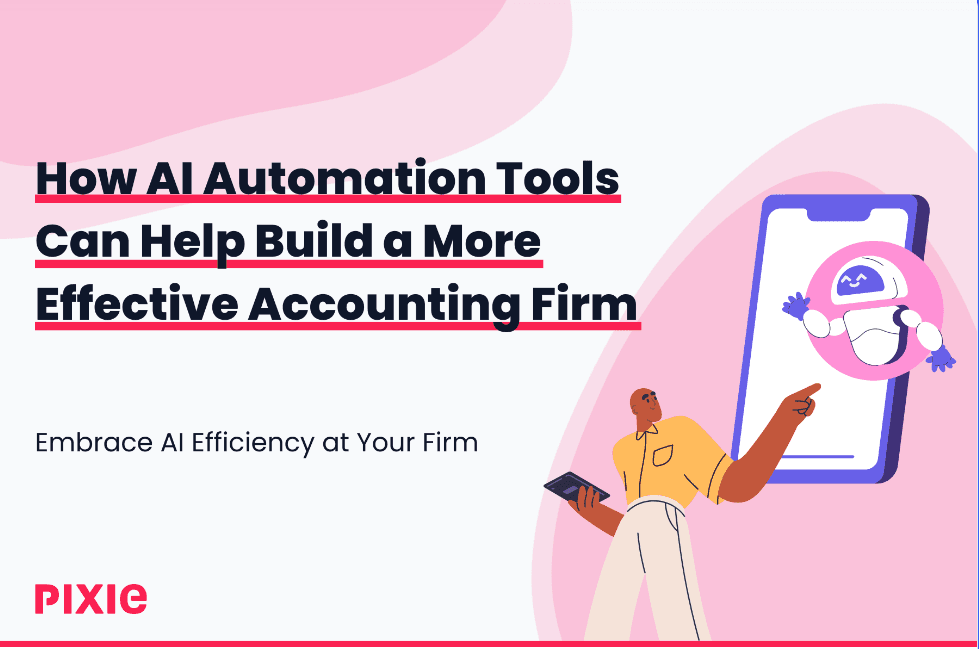 How AI automation tools help you build a more effective accounting firm by Pixie logo
