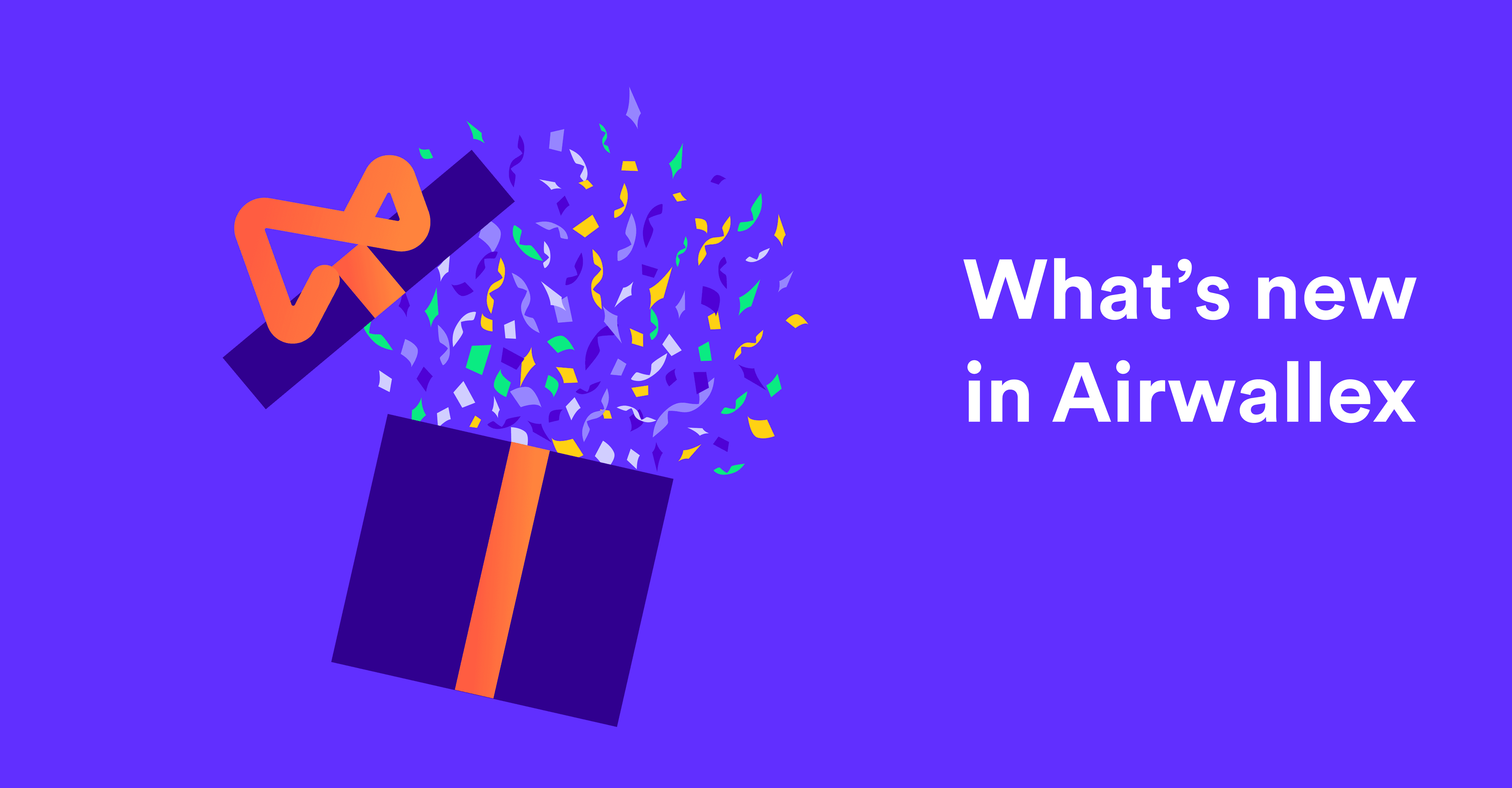 Airwallex Release notes: Earn returns on your money with the launch of Yield in Australia and take advantage of Payments enhancements image