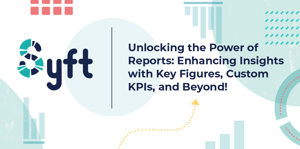 Unlocking the Power of Reports: Enhancing Insights with Key Figures, Custom KPIs, and Beyond! Syft Analytics logo
