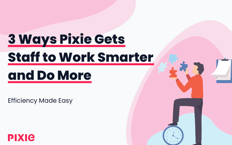 The Productivity Push: 3 Ways Pixie Gets Staff to Work Smarter and Do More logo