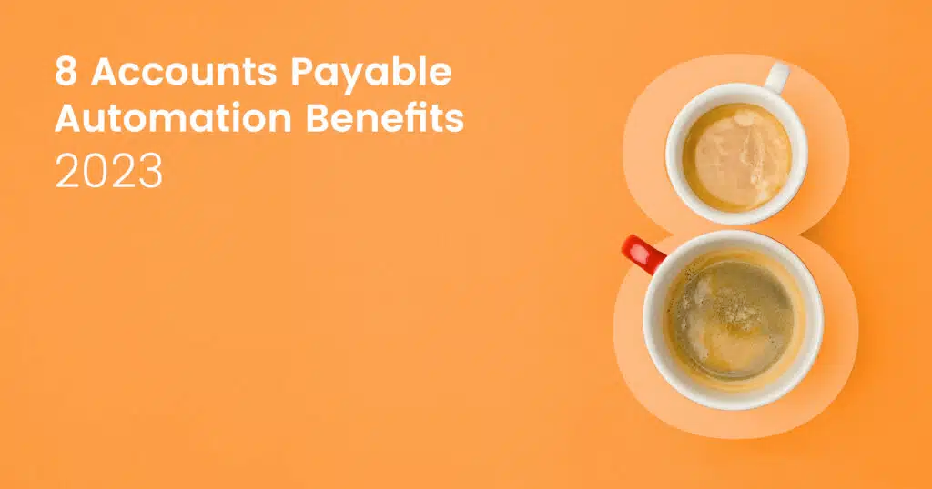 8 Accounts Payable Automation Benefits 2023 by Zahara image