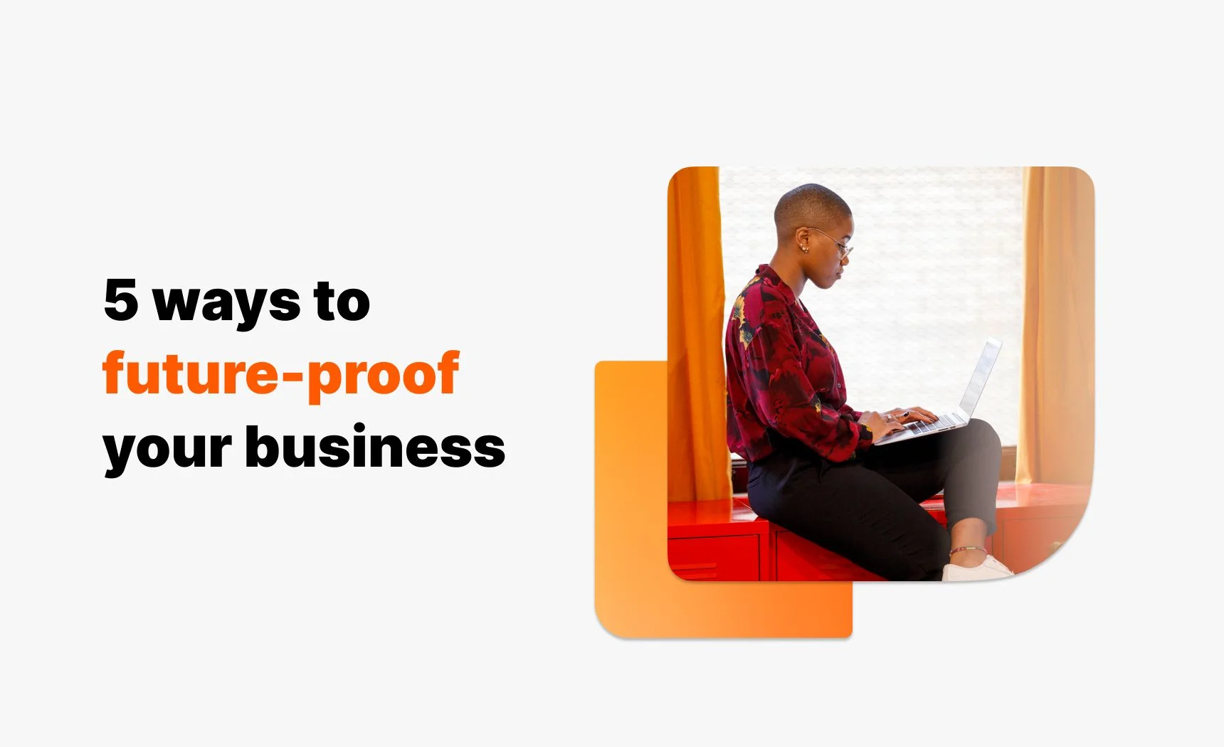 5 ways to future-proof your business image